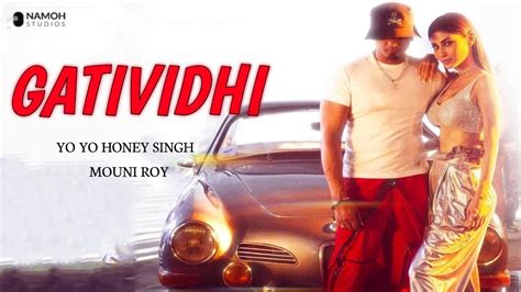 Gatividhi Honey Singh Yo Yo Honey Singh New Song Mouni Roy Honey Singh New Song Gatividhi