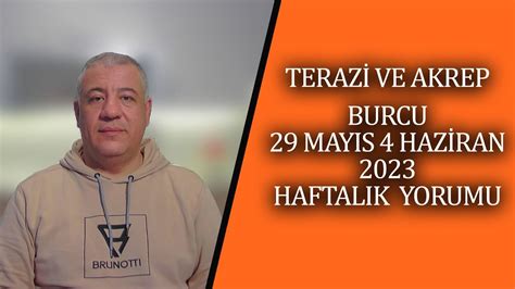 Terazi ve Akrep burcu 29 mayıs 4 haziran 2023 haftalık yorumu Çınar