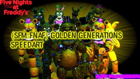 Sfmfnaf Golden Generations Speedart Youtube