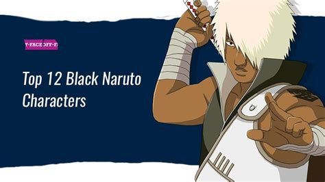 Top 12 Black Naruto Characters Faceoff