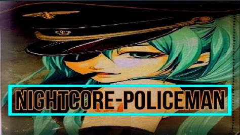 Nightcore Policeman Xd Youtube