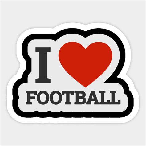 I Love Football Football Sticker Teepublic