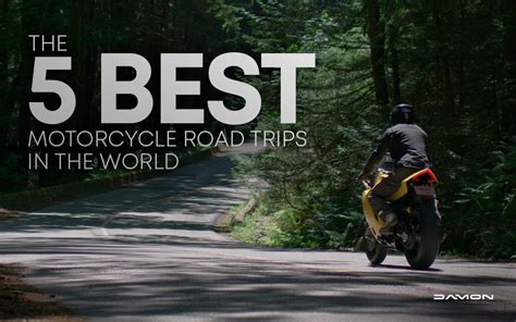 The 5 Best Motorcycle Road Trips In The World Damon Motorcycles