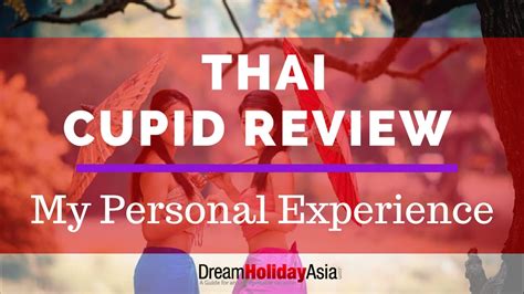 Thai Cupid Review My Personal Experience Dream Holiday Asia