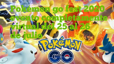 Pokémon Go Fest Nuevo Evento Apartir Del 25 Al 26 De Julio Youtube