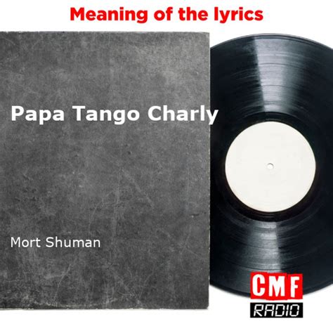 The Story And Meaning Of The Song Papa Tango Charly Mort Shuman