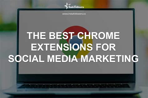 Best Chrome Extensions For Marketing Instafollowers
