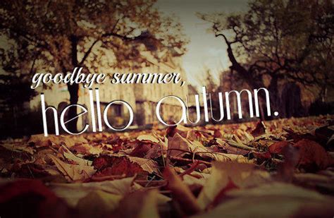 Goodbye Summer Hello Autumn Pictures Photos And Images