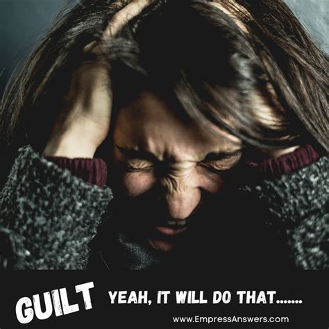 Guilt Is An Extremely Powerful Emotion Guilt How Are You Feeling