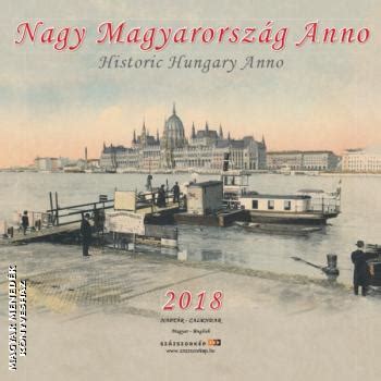 See more of nagy magyarország on facebook. Nagy Magyarország Anno 2018 NAPTÁR-Naptár-Százszorkép ...