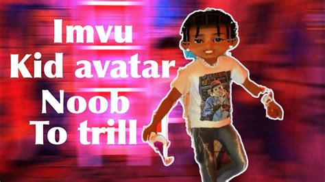 Imvu Kid Avatar Noob To Trill Youtube