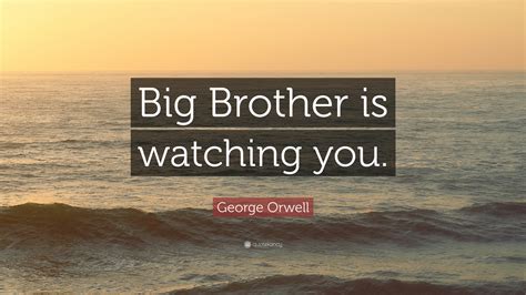 George Orwell Quote Big Brother Is Watching You