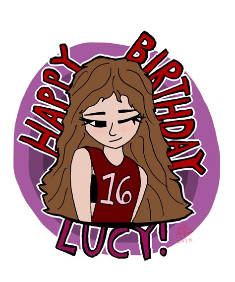 Happy Birthday To Lucy By Toaster Roaster On Deviantart