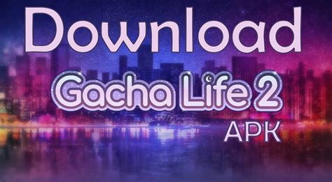 Gacha Life 2 Apk For Android Obb Data Download 2019 Axee Tech