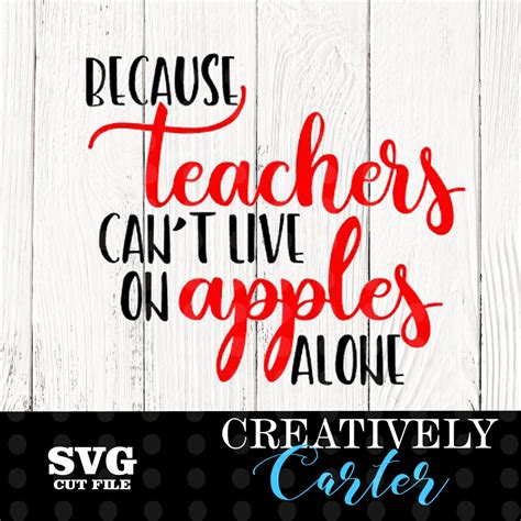 because teachers can t live on apples alone svg etsy