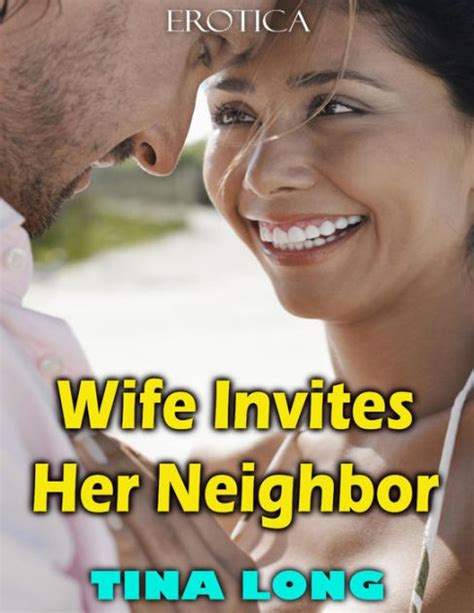 wife invites her neighbor erotica by tina long ebook barnes and noble®