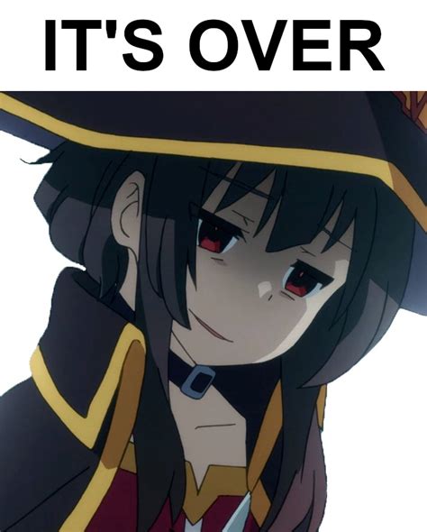 For Megumin Its Over Know Your Meme