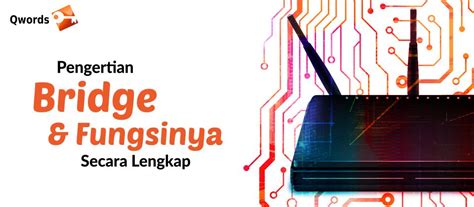 Pengertian Bridge Dan Fungsinya Secara Lengkap Qwords