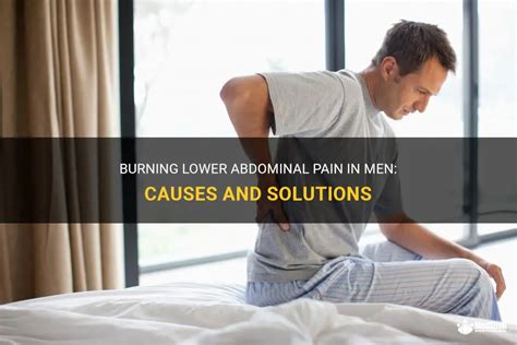 Burning Lower Abdominal Pain In Men Causes And Solutions MedShun