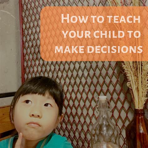 How To Teach Your Child To Make Decisions Lup Wai Parent Whisperer