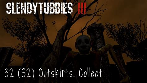 Slendytubbies 3 S2 Outskirts Collect 32 Youtube