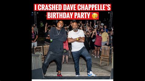 I Crashed Dave Chappelles Birthday Party Happy Birthday Dave