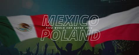 LV BET FIFA World Cup 2022 Betting Guide: Mexico vs Poland