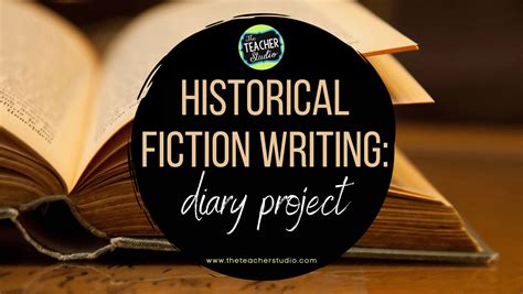 Writing Historical Fiction Diaries The Teacher Studio