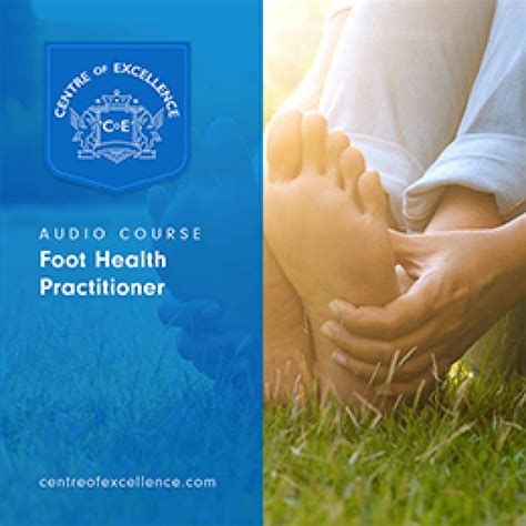 Foot Health Practitioner Audio Course Centre Of Excellence
