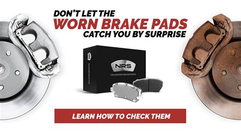 Dont Let Worn Brake Pads Catch You By Surprise Learn How To Check Them Nrs Brakes
