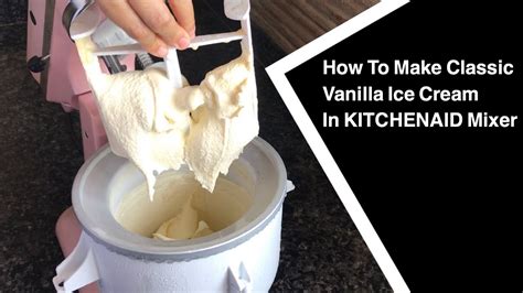 How To Make Classic Vanilla Ice Cream Using Kitchenaid Ice Cream Maker