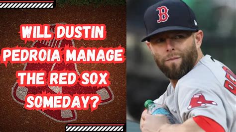 Will Dustin Pedroia Manage Red Sox Someday Terry Francona Weighs In