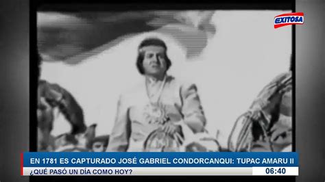 Un Día Como Hoy En 1781 Túpac Amaru Ii Fue Capturado En Cusco Youtube