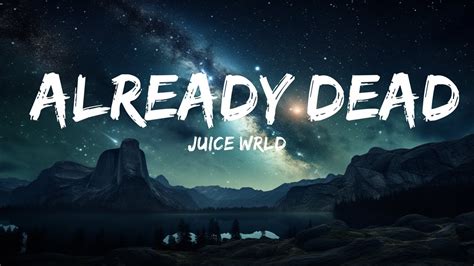 Juice Wrld Already Dead Lyrics 15p Lyricsletra Youtube