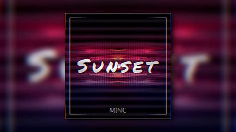 Minc Sunset Teaser Youtube