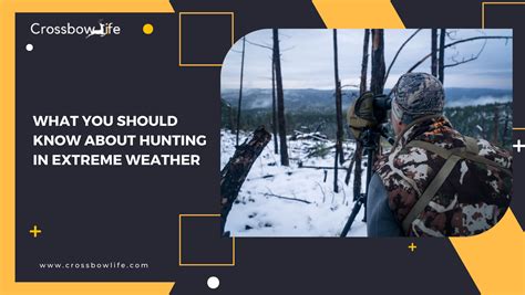 What You Should Know About Hunting In Extreme Weather Crossbow Life Your Number One Resource