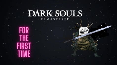 Dark Souls 1 For The First Time Youtube