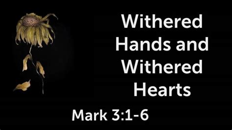 Withered Hands And Withered Hearts Faithlife Sermons