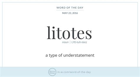 Word Of The Day Litotes Merriam Webster