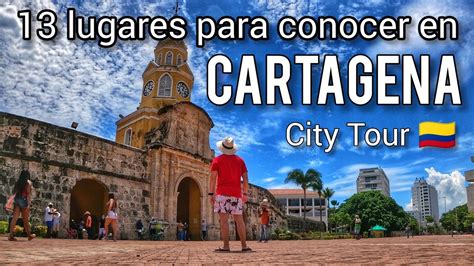 Cartagena Colombia 🇨🇴 13 Lugares Para Visitar 🏖️ City Tour Y Precios🌊
