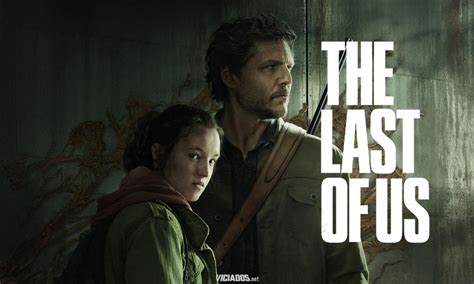 The Last Of Us Série Onde Assistir Horários E Datas Dos Novos Episódios Portal Viciados