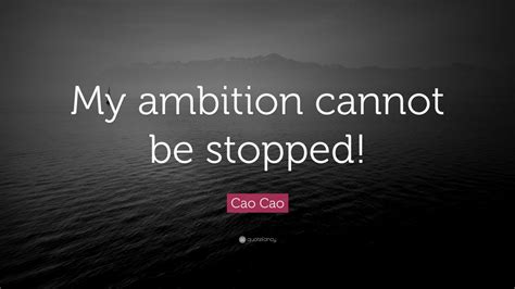 Cao Cao Quote My Ambition Cannot Be Stopped 12 Wallpapers