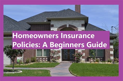 Homeowners Insurance Policies A Beginners Guide