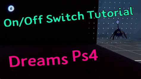 Dreams 3 Minute Tutorial Onoff Switch Ps4 Youtube