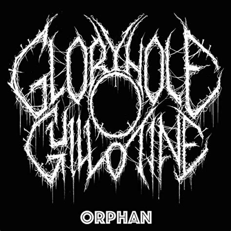 Orphan By Gloryhole Guillotine On Amazon Music