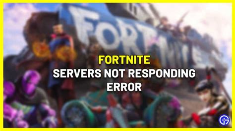 How To Fix Fortnite Servers Not Responding Error 2024 Gamer Tweak