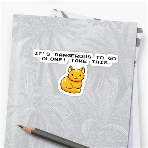 Its Dangerous To Go Alone Take This Cat Stickers By Tobiasfonseca