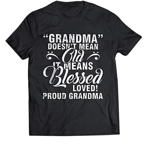 grandma doesn t mean old it means blessed loved proud grandma t shirt