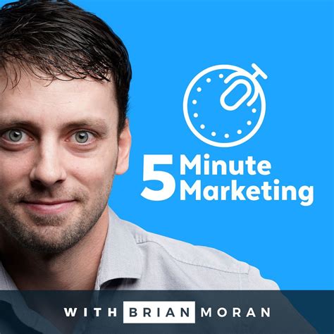 5 Minute Marketing With Brian Moran Listen Via Stitcher For Podcasts