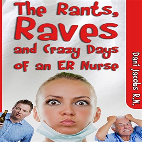 The Rants Raves And Crazy Days Of An Er Nurse Funny True Life Stories Of Medical Humor From